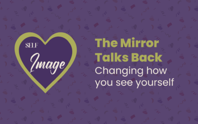 The Mirror Talks Back: Changing how you see yourself